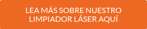 LEA MÁS SOBRE NUESTRO LIMPIADOR LÁSER AQUÍ