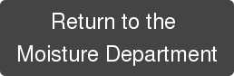 Return to the  Moisture Department