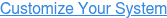Customize Your System