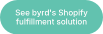 See byrd's Shopify fulfillment solution