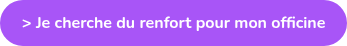 > Je cherche du renfort pour mon officine