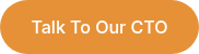 Talk To Our CTO
