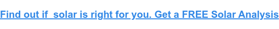 Find out if solar is right for you. Get a FREE Solar Analysis