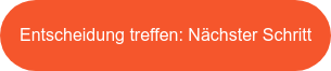 Entscheidung treffen: Nächster Schritt