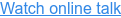 Watch online talk