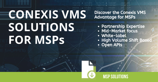 Learn about Conexis VMS Solutions for Managed Service Providers