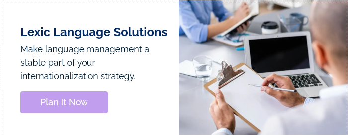 Lexic Language Solutions Make language management a stable part of your internationalization strategy.  