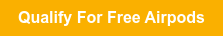 Qualify for Free Airpods