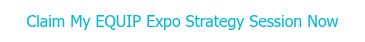 Claim My EQUIP Expo Strategy Session Now