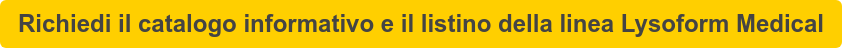 Richiedi il catalogo informativo e il listino della linea Lysoform Medical