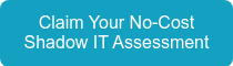 Claim Your No-Cost Shadow IT Assessment
