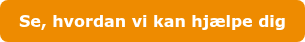 Se, hvordan vi kan hjælpe dig