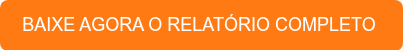 BAIXE AGORA O RELATÓRIO COMPLETO&nbsp;