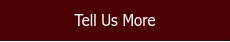 Tell Us More
