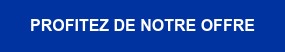 PROFITEZ DE NOTRE OFFRE