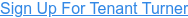 Sign Up For Tenant Turner