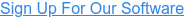 Sign Up For Our Software