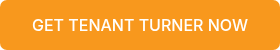 GET TENANT TURNER NOW
