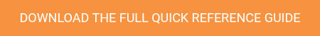 DOWNLOAD THE FULL QUICK REFERENCE GUIDE