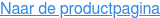 Naar de productpagina