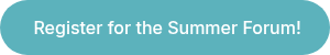 &nbsp;Register for the Summer Forum!