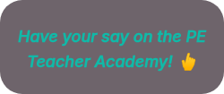 <h2><strong><span style="font-size: 18px; color: #10b9a8;">Have your say on the PE Teacher Academy! ��</span></strong></h2>