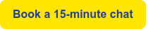 Book a 15-minute chat