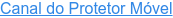 Canal do Protetor Móvel