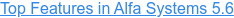 Top Features in Alfa Systems 5.6