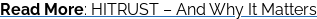 Read More: HITRUST – And Why It Matters