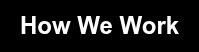 How We Work
