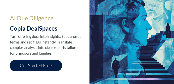 AI Due Diligence Copia DealSpaces Turn offering docs into insights. Spot unusual terms and red flags instantly. Translate complex analysis into clear reports tailored for principals and families.  