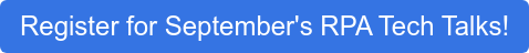 Register for September's RPA Tech Talks!