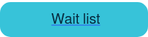 Wait list