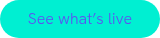 <div>See what’s live</div>