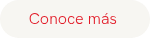 <div>Conoce más&nbsp;</div>
