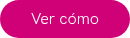 <div>Ver cómo</div>