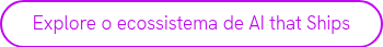 <div>Explore o ecossistema de AI that Ships</div>