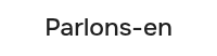 <p>Parlons-en</p>