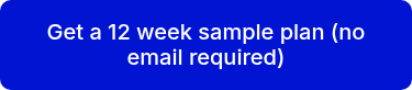 <p>Get a 12 week sample plan (no email required)</p>