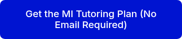 <p>Get the MI Tutoring&nbsp;Plan (No Email Required)</p>