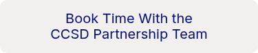 <p style="font-weight: normal;" data-start="719" data-end="778">Book Time With the CCSD&nbsp;Partnership Team</p>
