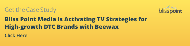 Bliss Point Media is Activating TV Strategies for High-growth DTC Brands with Beewax