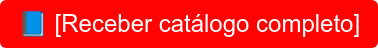  [Receber catálogo completo]