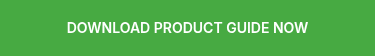 DOWNLOAD PRODUCT GUIDE NOW