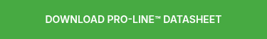 DOWNLOAD PRO-LINE™ DATASHEET