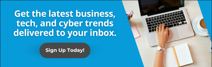 A person on their laptop. Text: Get the latest business, tech, and cyber trends delivered to your inbox. Button: Sign Up Today!