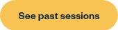 <span style="font-size: 16px;">See past sessions</span>