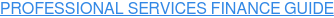 PROFESSIONAL SERVICES FINANCE GUIDE
