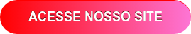 ACESSE NOSSO SITE